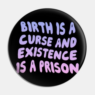 Birth Is A Curse Pin