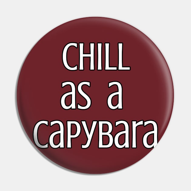 Chill as a capybara Pin by LuckyRoxanne