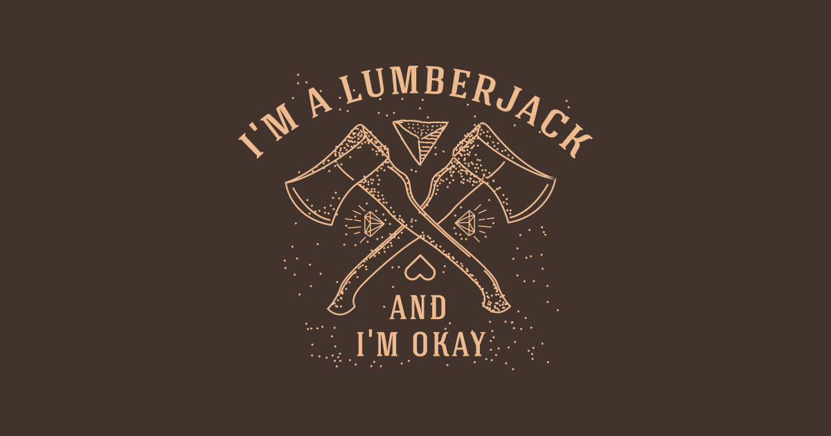 I'm a Lumberjack Lumberjack Song TShirt TeePublic