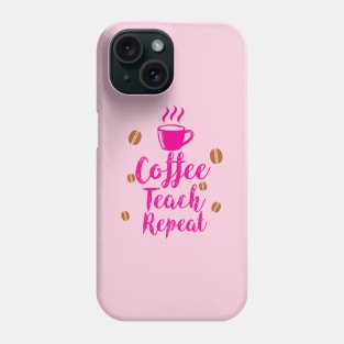 Teacher teacher day Teacher teacher daycoffee drinks,teachers gifts,i love coffee,teacher Phone Case