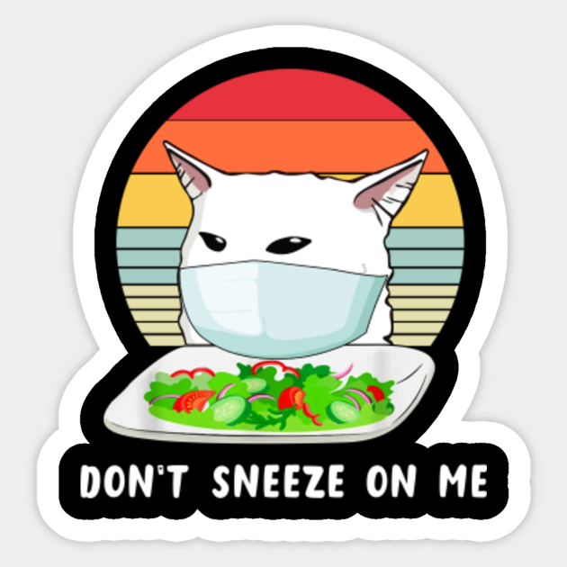 Don T Sneeze On Me Confused Smudge Cat Meme Funny Virus Parody Virus Parody Sticker Teepublic 10 funniest memes on twitter. don t sneeze on me confused smudge cat meme funny virus parody