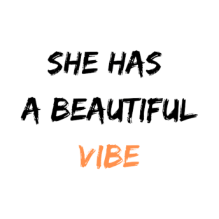 She has a beautiful vibe T-Shirt