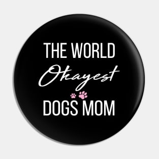 World's OKAYEST  Dog Mom Pin