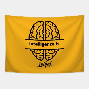 Intelligence Is Lethal Tapestry