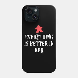 Everything is Better in Red Board Games Meeples Tabletop RPG Vault Phone Case