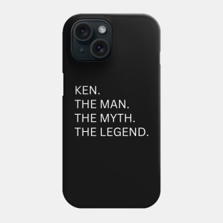 Ken The Man, The Myth, The Legend Phone Case