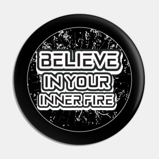 Believe In Your Inner Fire Motivational And Inspirational Pin