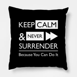 keep calm and never surrender Pillow