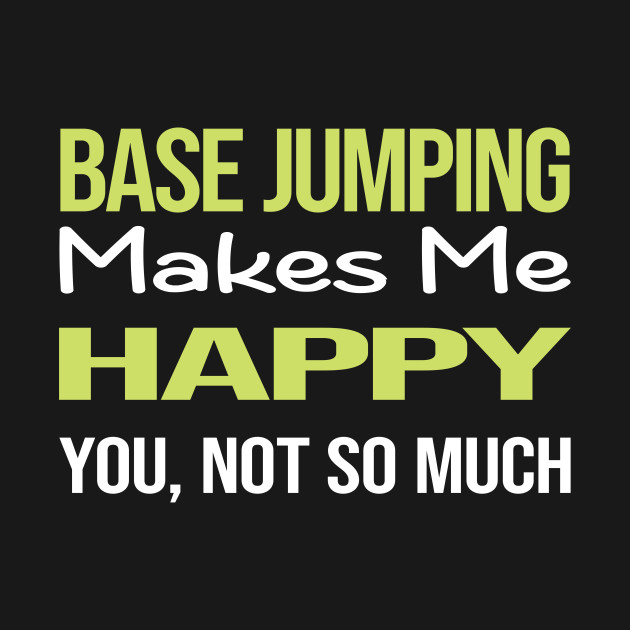 Funny Happy Base Jumping - Base Jumping - T-Shirt