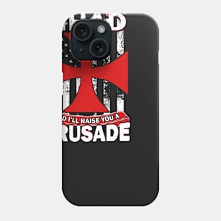 See Your Jihad Raise You A Crusade Phone Case