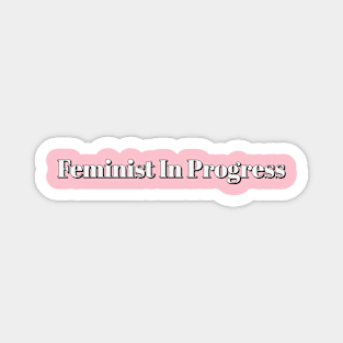 Feminist In Progress Magnet