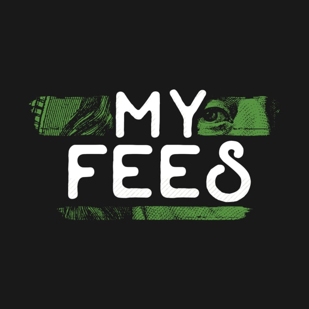 My Fees by gwapnation