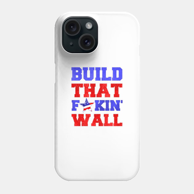 Build that fucking wall Phone Case by Stoney09