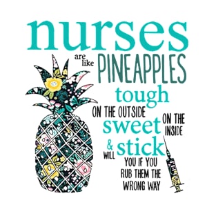 Nurses Are Like Pineapples T-Shirt