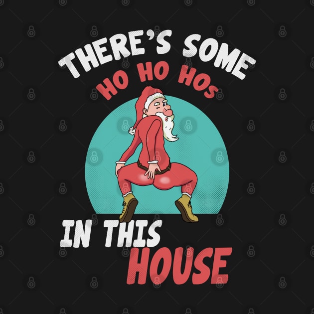 There's Some HO HO HOs In This House by Kiwi