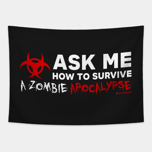 ASK ME HOW TO SURVIVE A ZOMBIE APOCALYPSE Tapestry by officegeekshop