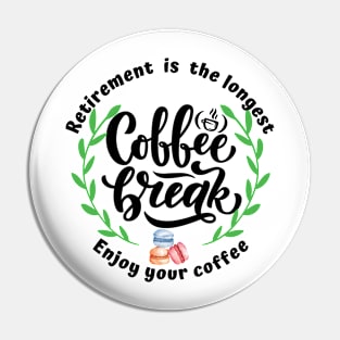 Retirement is the longest coffee break. Pin