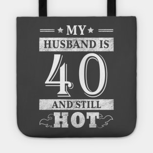 My Husband Is 40 And Still Hot - Women Shirt 40th Birthday Gift Tote