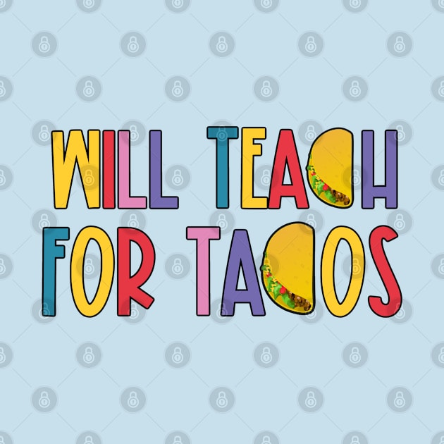 Will Teach for Tacos by broadwaygurl18