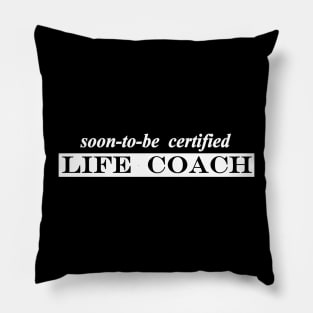 soon to be certified life coach Pillow