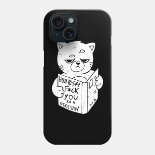 Nice Way to Say - Funny Grumpy Sarcasm Cat Gift Phone Case