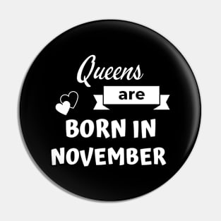 Queens are born in November Pin