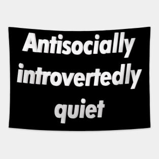 Antisocially introvertedly quiet Tapestry