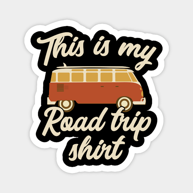 This is my road trip shirt Magnet by captainmood