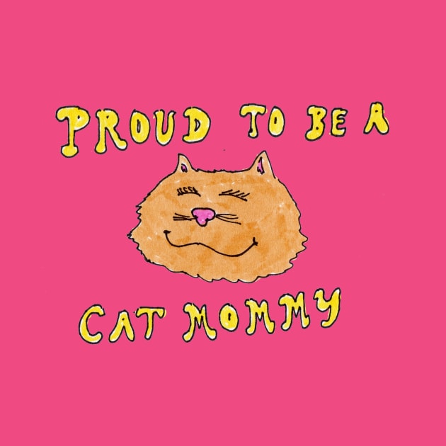 Proud to be a Cat Mommy by ConidiArt