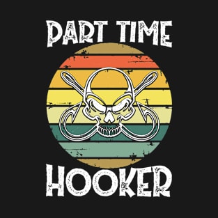 Part Time Hooker T-Shirt