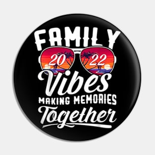 Family Vibes 2022 Family Reunion Making Memories Together T-Shirt Pin