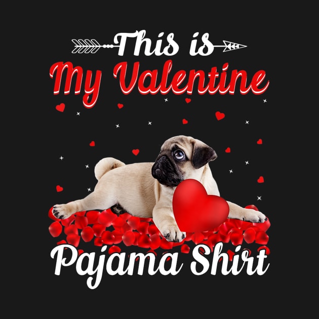 Funny Pug This Is My Valentine Pajama Shirt by Manonee