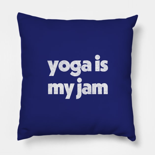 Yoga Is My Jam ---------- Retro Typography Design Pillow by DankFutura