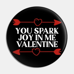 You Spark Joy in Me Valentine Pin