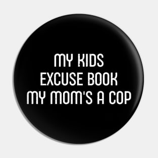 My Kids' Excuse Book: 'My Mom's a Cop' Pin