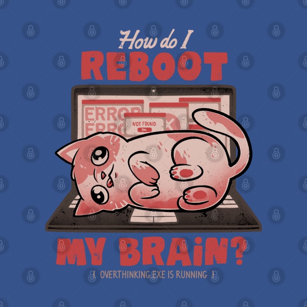 How Do I Reboot My Brain - Funny Cute Cat Computer Sarcasm Gift by eduely