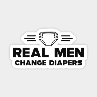 First time dad - Real men changes diapers Magnet