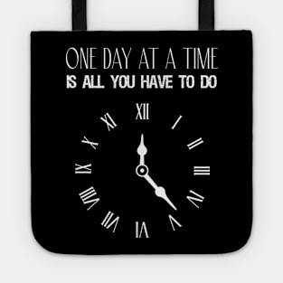 One day at a time is all you have to do Tote