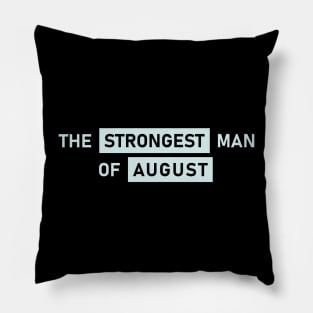 The Strongest Man of August Pillow