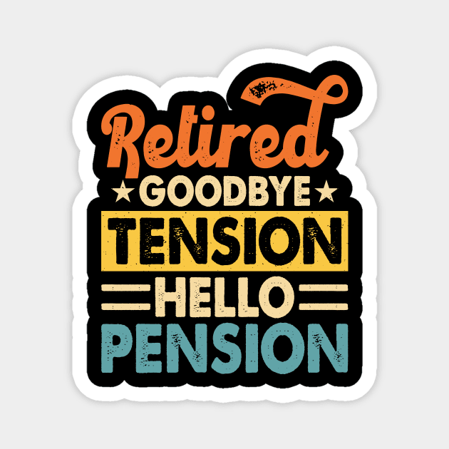 Retired Goodbye Tension Hello Pension T shirt For Women Magnet by Pretr=ty