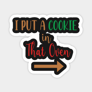 I Put A Cookie in That Oven - Cookie Pregnancy Announcement - Cookie Dad To Be Gift Magnet