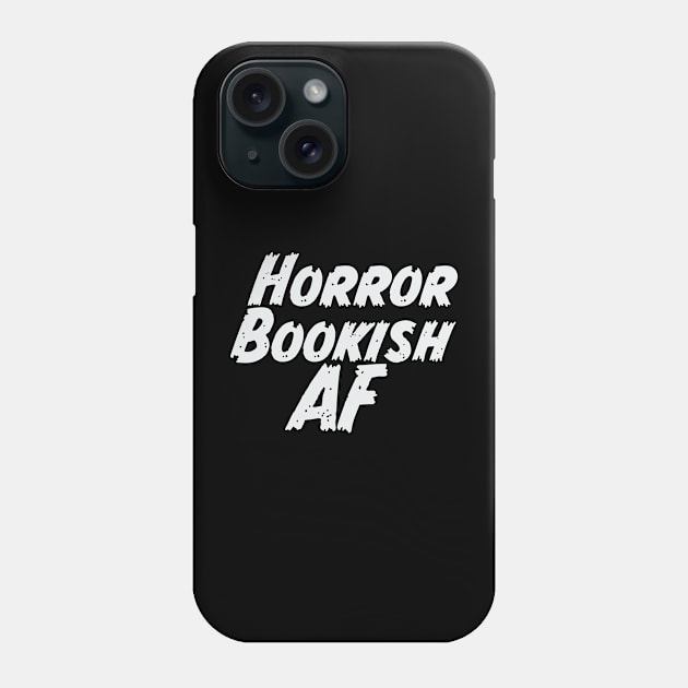 Horror Bookish AF white Phone Case by Horror Reader Weekend