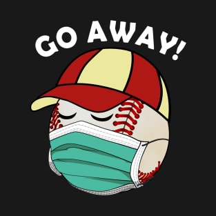 Go Away Virus 2020 Baseball Is Wearing Mask Face T-Shirt