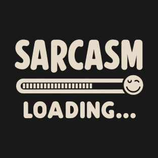 SARCASM LOADING T-Shirt