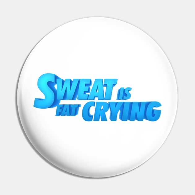 Sweat is fat crying gym quote Pin by therustyart