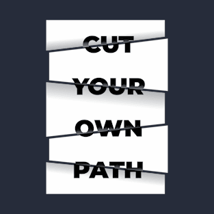 Cut Your Own Path - v2 T-Shirt