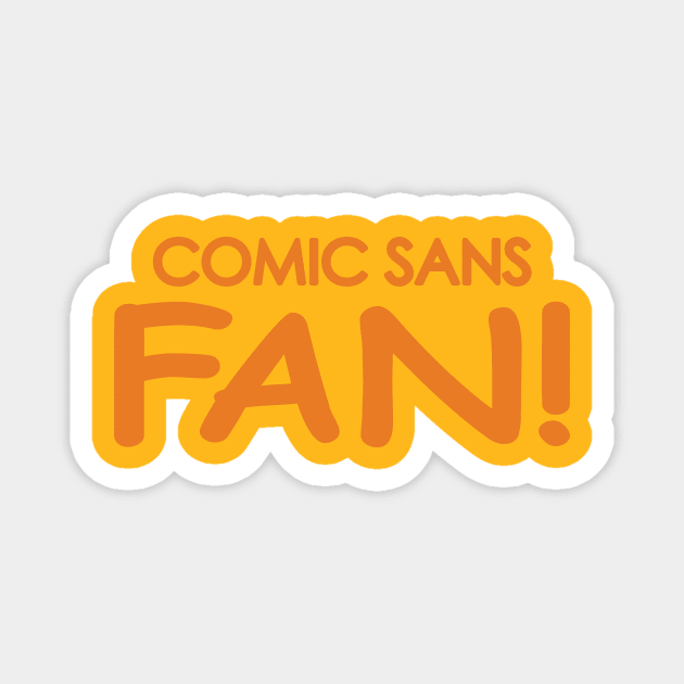 Comic Sans Fan in Orange Magnet by Bat Boys Comedy