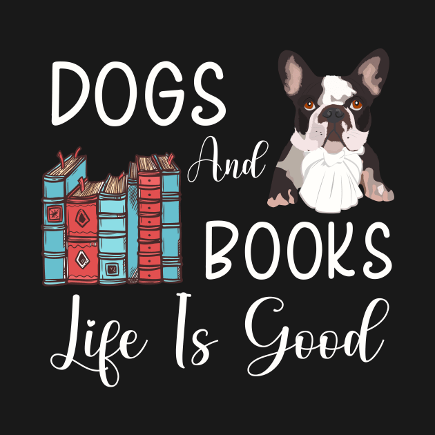 Dogs And Books Life Is Good, Funny Dogs and Books ,dogs lovers by elhlaouistore