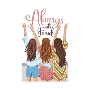 Always with Friends T-Shirt