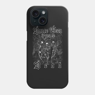 dance even if you're dead, dancing skeleton Phone Case